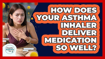 How Does Your Asthma Inhaler Deliver Medication So Well? - Everyday Asthma Tips