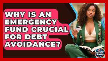 Why Is An Emergency Fund Crucial For Debt Avoidance? - Student Score Builder