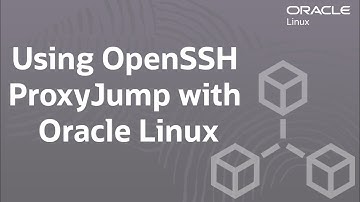 Using OpenSSH ProxyJump with Oracle Linux