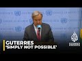 Guterres says evacuation of northern Gaza ‘simply not possible’
