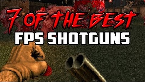 7 of the Best FPS Shotguns - Gggmanlives