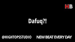 Dafuq? Type Beat Prod. Hightop