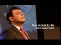 Has Crecer tu Fe - Pastor Iván Vindas