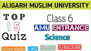 TOP 15 QUIZ || Part 8 || Class 6 Amu Entrance Exam 2021 || Science Quiz