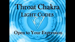 Throat Chakra ACTIVATION Light Codes--Open to Your Expression
