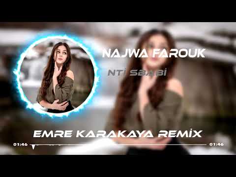 Najwa Farouk - NTİ SBABİ ( EMRE KARAKAYA REMIX )