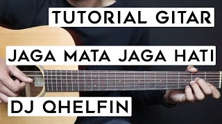 (TUTORIAL GITAR) JAGA MATA JAGA HATI - DJ QHELFIN | Lengkap Dan Mudah