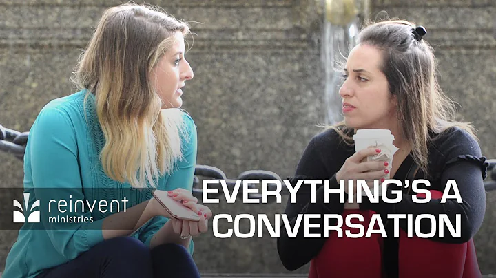 Everything's A Conversation