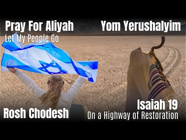 LIVE #15 - Prayer for Aliyah - Let My People Go / Isaiah 19 - On a Highway of Restoration