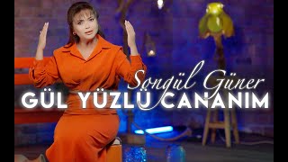 Songül Güner | Gül YÜZLÜ CANANIM Resimi