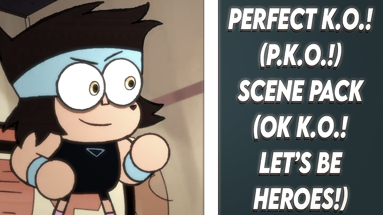 Perfect K.O.! (P.K.O.!) Scene Pack || OK K.O.! Let’s be Heroes!