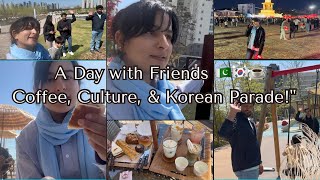 From Coffee to Culture: A Day with Pakistani Friends & Korean Parade Adventures!" 🌟☕️🎉