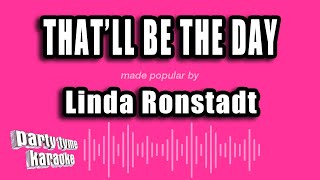 Linda Ronstadt - That'll Be The Day (Karaoke Version)