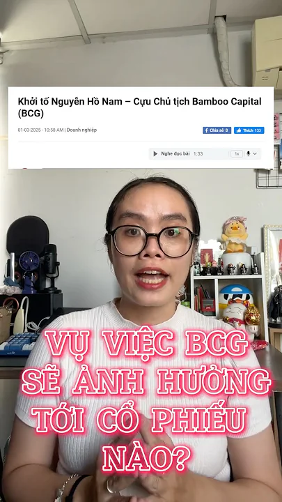 VỤ VIỆC BCG ẢNH HƯỞNG TỚI NHỮNG CỔ PHIẾU NÀO? #chungkhoan #cophieu #dautuchungkhoan #tpb #ors #bcg
