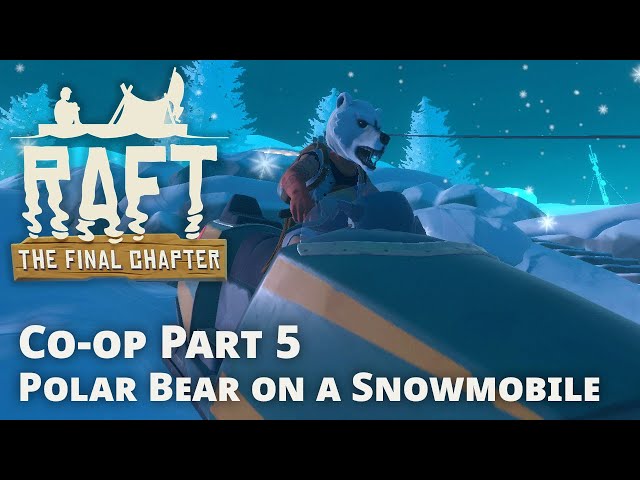 Raft Co-op - Polar Bear on Snowmobile (Temperance) [The FInal Chapter - Part 5]