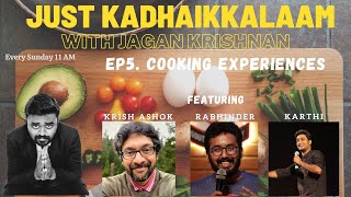 Just Kadhaikkalaam Ep5  Cooking Experiences Ft Krish Ashok rabhinderkannan karthidurai