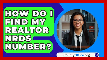 How Do I Find My Realtor NRDS Number? - CountyOffice.org