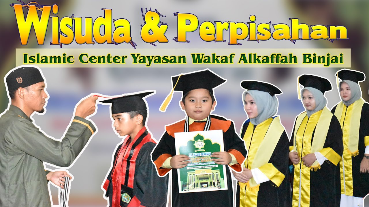 KHOTMUL QUR'AN | WISUDA DAN PERPISAHAN  TKIT, SDIT, SMPIT & SMAIT ALKAFFAH BINJAI TP 2021-2022