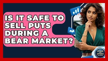 Is It Safe To Sell Puts During A Bear Market? - Stock and Options Playbook