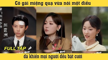 Tiểu Thư Miệng Quạ Tập 2 Cô gái miệng quạ vừa nói một điều đã khiến mọi người đều bật cười