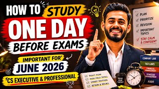 How to Study One day before CS June 2026 exams? CS Executive and CS Professional-  CS Aditya Singh