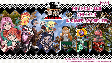 Metal Slug Attack (MSA) : The Update Unit Ver.7.12.0 in Gameplay Preview [2/2]