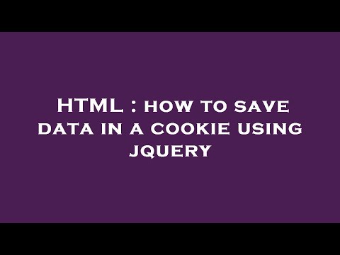 HTML : how to save data in a cookie using jquery