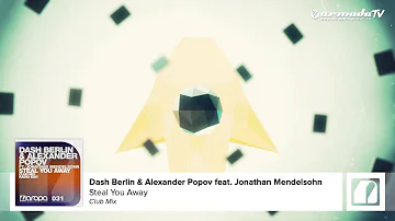 Dash Berlin & Alexander Popov feat. Jonathan Mendelsohn - Steal You Away (Club Mix)