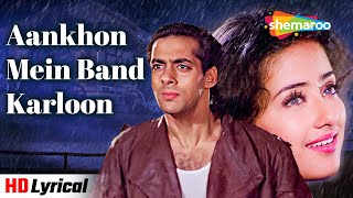 Aankhon Mein Band Karloon - Lyrical | Sangdil Sanam | Salman Khan, Manisha Koirala | Alka Yagnik