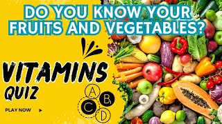 Vitamins Quiz  Fruits and Vegetables | How Well Do You Know Your Fruits and Veggies?