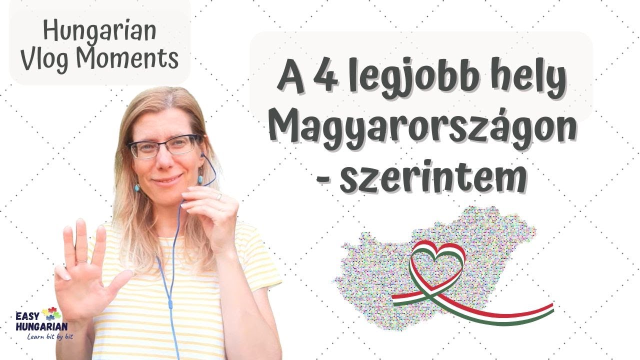 A 4 legjobb hely Magyarországon - #learnhungarian with #hungarianpodcast