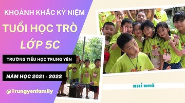 LỚP 5C TRƯỜNG TIỂU HỌC TRUNG YÊN NĂM HỌC 2021 - 2022 / TRUNG YÊN FAMILY