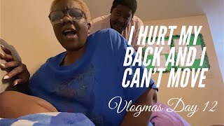 I HURT MY BACK AND I CAN&#39;T MOVE | FUNNY COUPLE VLOG | Vlogmas 2020