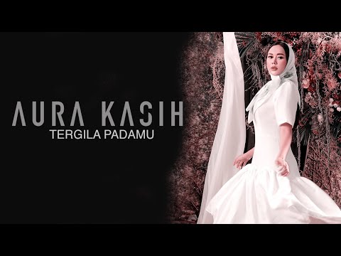 Aura Kasih - Tergila Padamu (Lyric Video)