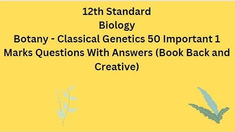 TN 12th Botany Classical Genetics 50 Important 1 Marks Questions With Answers Book Back and Creative