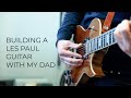 Building A Les Paul Kit Guitar With My Dad | Harley Benton