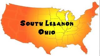 How to Say or Pronounce USA Cities — South Lebanon, Ohio