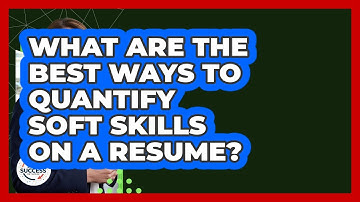 What Are The Best Ways To Quantify Soft Skills On A Resume? - Job Success Network