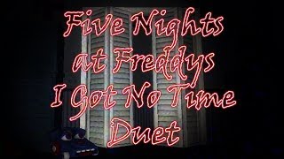 Five Nights at Freddy's 4 - I Got No Time Song Duet