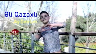 Eli Qazaxli - Ay Omrum .2019 Official Video .