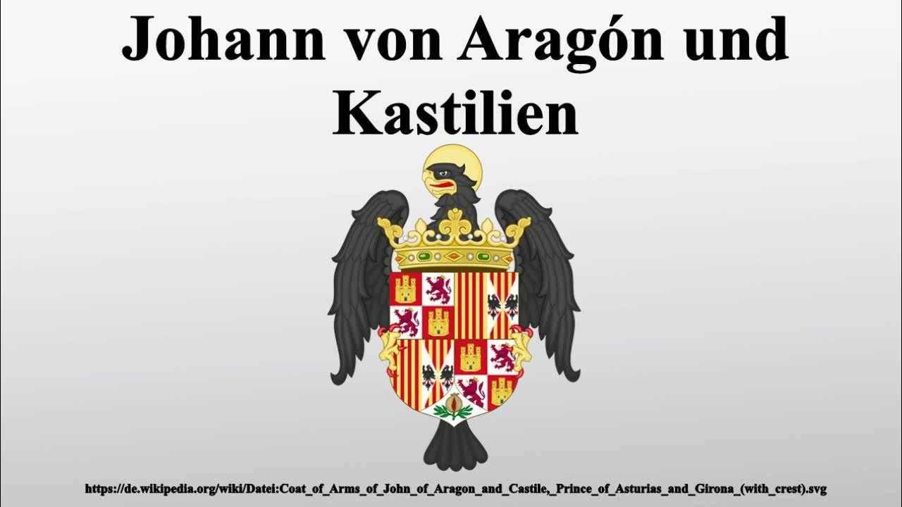 Johann von Aragón und Kastilien YouTube