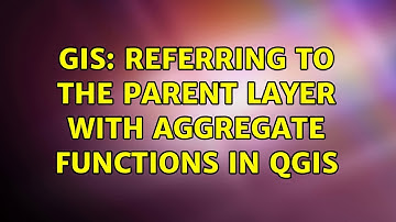 GIS: Referring to the parent layer with aggregate functions in QGIS