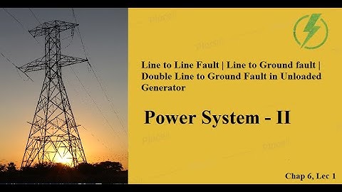 Line to Ground Fault | Line to Line Fault | Double line to Ground Fault | GTU EE Sem - 5 PS-2 CH-6