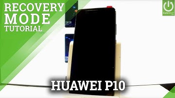 Recovery Mode HUAWEI P10 - Enter / Quit HUAWEI eRecovery
