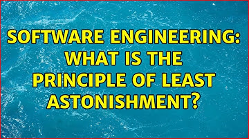 Software Engineering: What is the principle of least astonishment? (3 Solutions!!)