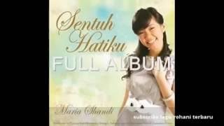 Download lagu LAGU ROHANI TERBARU 2015 NONSTOP Maria Shandi Sentuh Hatiku FULL ALBUM LAGU ROHANI KRISTEN