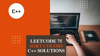 LeetCode 75: SORT COLORS C++ SOLUTION