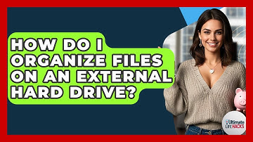 How Do I Organize Files On An External Hard Drive? - Ultimate Life Hacks