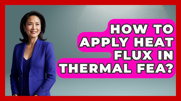 How To Apply Heat Flux In Thermal FEA? - Civil Engineering Explained