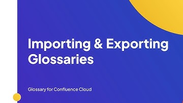 Importing & Exporting Glossaries | Glossary for Confluence Cloud